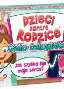 Dzieci kontra Rodzice. Ciało człowieka