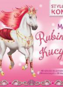 Stylowe konie. Mój rubinowy kucyk