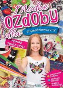 Modne ozdoby dla superdziewczyny. Pokaż swój styl