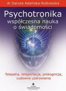Psychotronika. Współczesna nauka o świadomości
