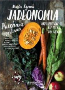 Jadłonomia. Kuchnia roślinna 100 przepisów w.2017