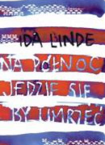 Na północ jedzie się, by umrzeć