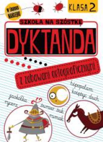 Dyktanda z zabawami ortograficznymi Klasa 2