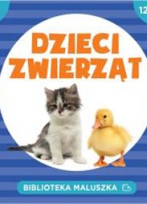 Biblioteka maluszka.Dzieci zwierząt