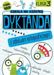Dyktanda z zabawami ortograficznymi Klasa 3