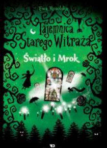 Tajemnica starego witraża T.4 Światło i Mrok