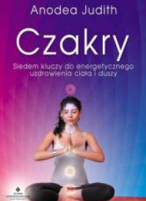 Czakry. Siedem kluczy do energetycznego uzdrow.
