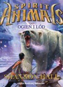 Spirit Animals T.4 Ogień i lód. Audiobook