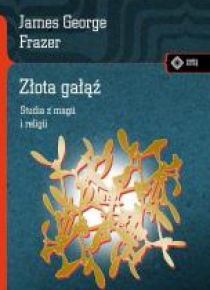 Złota gałąź. Studia z magii i religii