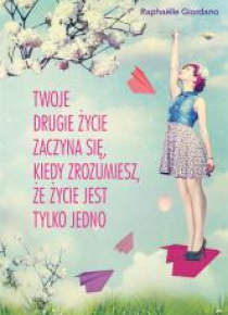 Twoje drugie życie zaczyna się, kiedy zrozumiesz,.