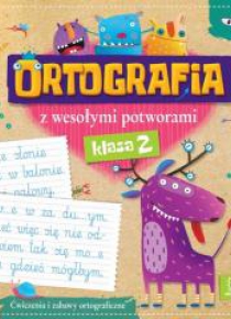 Ortografia z wesołymi potworami klasa 2