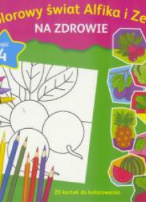 Kolorowy świat Alfika i Zetki cz.4 Na zdrowie
