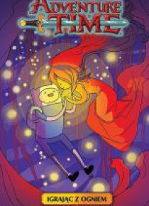Adventure Time T.1 Igrając z ogniem