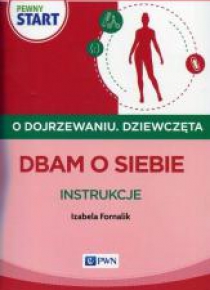 Pewny start. O dojrzewaniu. Dziewczęta. Dbam o...