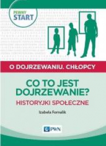 Pewny start. O dojrzewaniu. Chłopcy. Co to jest..?