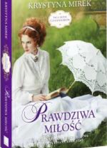 Saga rodu Cantendorfów T.3 Prawdziwa miłość
