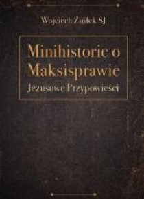 Minihistorie o maksisprawie. Jezusowe przypowieści