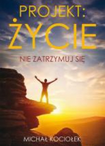 Projekt: życie. Nie zatrzymuj się
