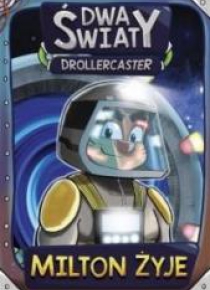 Drollercaster Dwa światy. Milton żyje