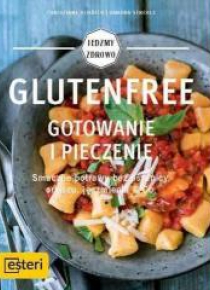 Glutenfree. Gotowanie i pieczenie