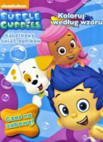 Bubble Guppies. Czas na zabawę!