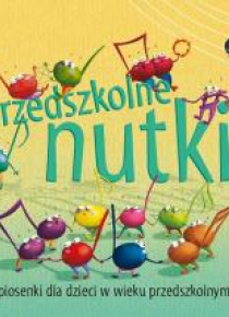 Przedszkolne nutki. Piosenki dla dzieci + CD