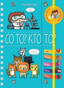 Powiedz mi! Co to? Kto to?