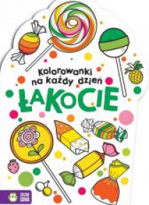 Kolorowanki na każdy dzień. Łakocie