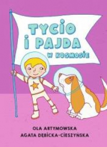 Czytam Mamie i Tacie. Tycio i Pajda w kosmosie