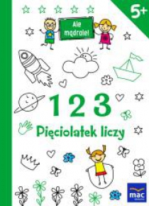 Ale mądrale! 5+ 123 Pięciolatek liczy MAC