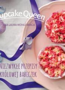 Cupcake queen.Niezwykłe przepisy królowej babeczek