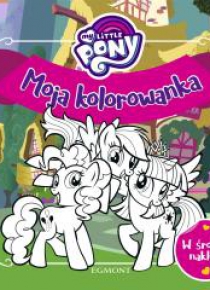 Moja kolorowanka. My Little Pony