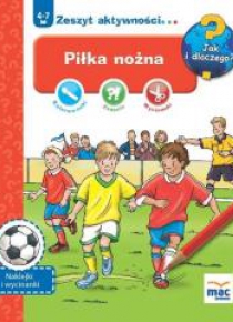 Jak i dlaczego? Zeszyt aktywności. Piłka nożna MAC