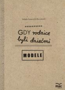 Gdy rodzice byli dziećmi. Modele