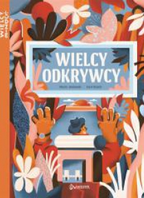 Wielcy ludzie. Wielcy odkrywcy