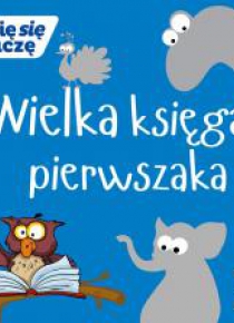 Bawię się i uczę. Wielka księga pierwszaka
