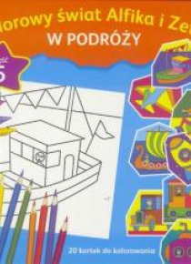 Kolorowy świat Alfika i Zetki cz.5 W Podróży