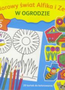 Kolorowy świat Alfika i Zetki cz.6 W Ogrodzie