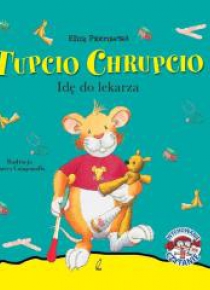 Tupcio Chrupcio. Idę do lekarza