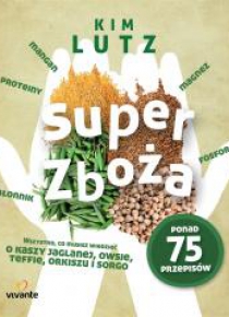 Super zboża. Wszystko, co musisz wiedzieć o kaszy