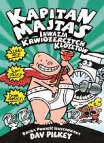 Kapitan Majtas. Inwazja Krwiożerczych Klozetów