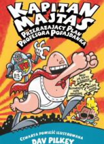 Kapitan Majtas. Przerażający plan Prof. Pofajdanka