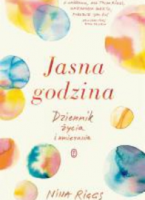 Jasna godzina. Dziennik życia i umierania