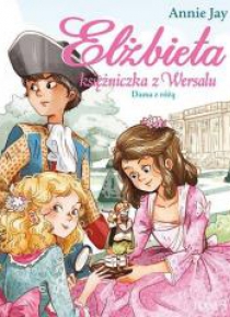 Elżbieta Księżniczka z Wersalu T.3 Dama z różą
