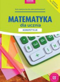 Matematyka dla ucznia. Korepetycje