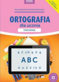 Ortografia dla ucznia. Ćwiczenia