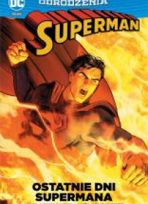 Superman . Ostatnie dni Supermana