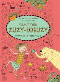 Pamiętnik Zuzy-Łobuzy 7. Francja - elegancja