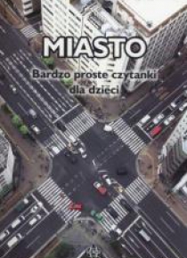 Miasto. Bardzo proste czytanki dla dzieci