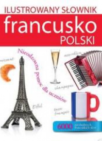 Ilustrowany słownik francusko-polski w.2017